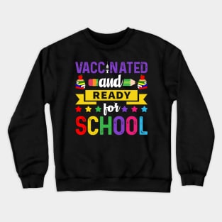 Vaccinated And Ready For School Crewneck Sweatshirt